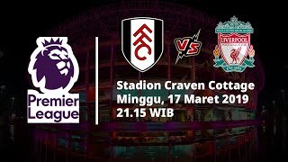 Video Live Streaming Liga Inggris Pekan ke-31, Fulham Vs Livepool, Sabtu Pukul 21.15 WIB
