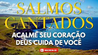 Salmos Cantados | Para Acalmar a Alma e Confiar no Senhor | Bíblia em Canção