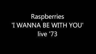 Raspberries 'I WANNA BE WITH YOU' Live 1973