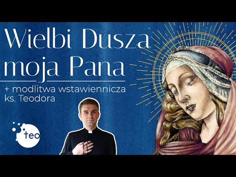 Wielbi dusza moja Pana + modlitwa wstawiennicza ks. Teodora wyk. Aleksandra Nawrot