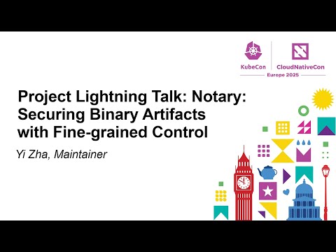 Project Lightning Talk: Notary Project: Securing Binary Artifacts with Fine-grained Control - Yi Zha