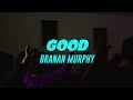Good Lyrics Branan Murphy