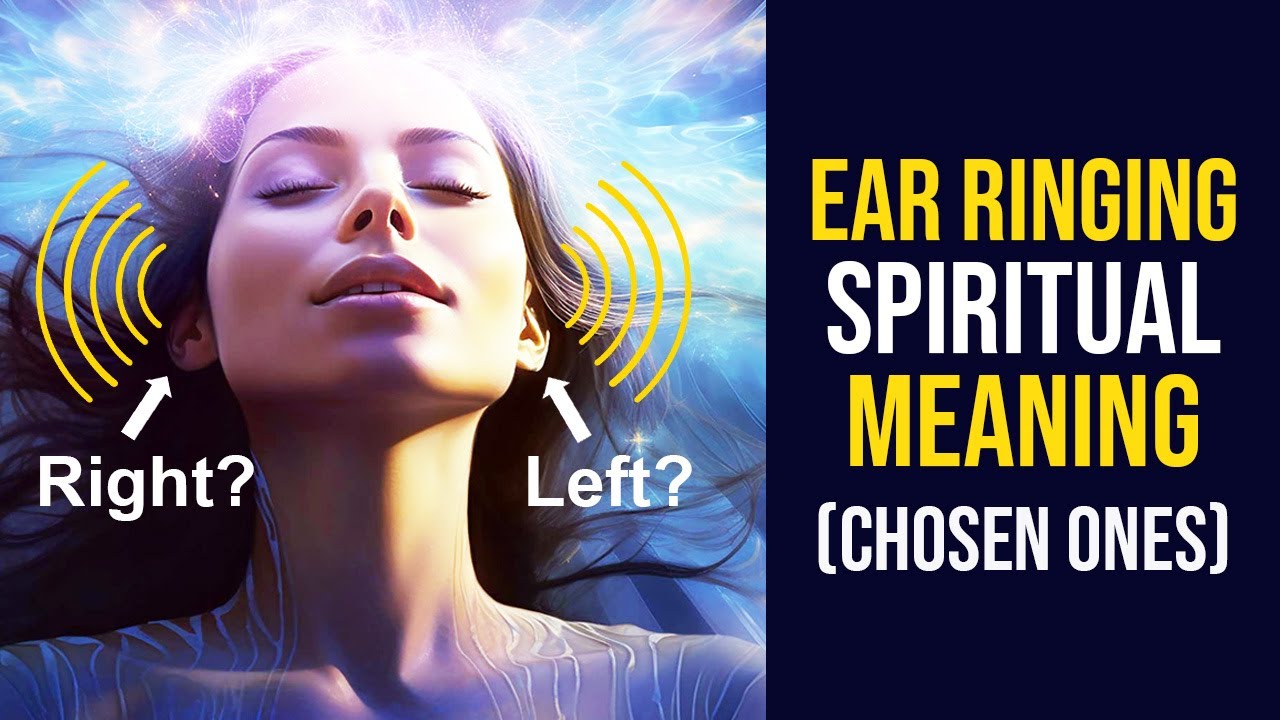 Spiritual Meaning of Ringing Ears: Awakening / Chosen Ones