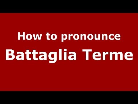 How to pronounce Battaglia Terme (Italian/Italy) - PronounceNames.com