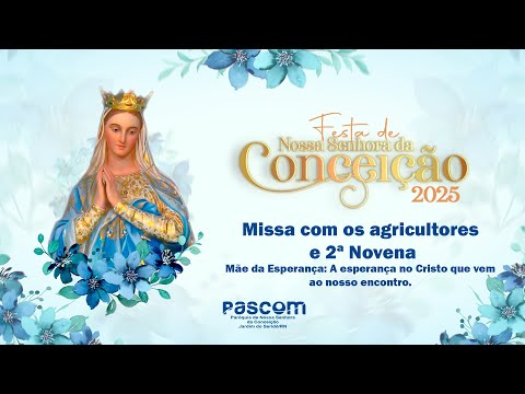 Santa Missa com os agricultores e 2ª Novena da Festa de Nossa Senhora da Conceição 2025