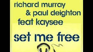 Richard Murray & Paul Deighton feat Kaysee - Set Me Free(Jed Set Freedom Re-Touched)
