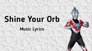 Download lagu Lirik lagu Ultraman Orb 'Shine Your Orb' (Lyrics) mp3