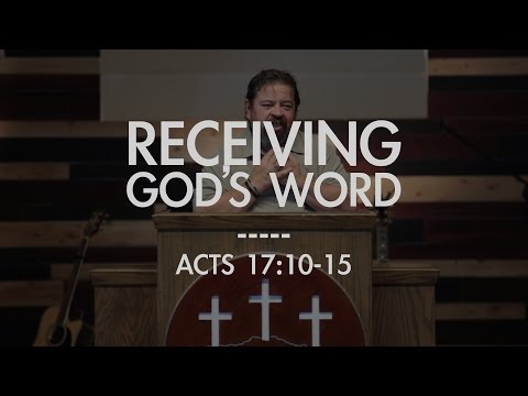 Receiving God's Word | Acts 17:10-15 | FULL SERMON