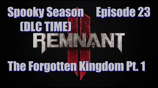 Remnant II - ft. HallowedSpectre - Ep. 23 | The Forgotten Kingdom Pt. 1