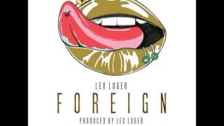 Lex Luger - Foreign (Prod. by Lex Luger)