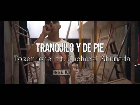 Toser One ft. Richard Ahumada - Tranquilo y de Pie [Video Oficial Mixtape]