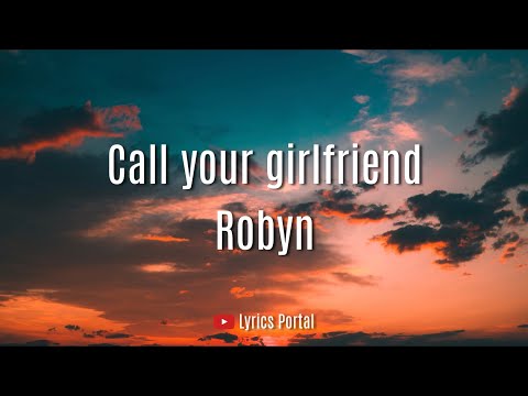 Robyn - Call your girlfriend (Lyrics)