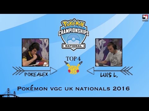 PokeAlex VS LuisLoRo88 Top 4 - Pokémon VGC UK Nationals 2016