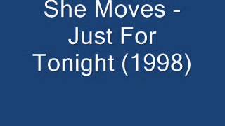 She Moves - Just For Tonight (1998)