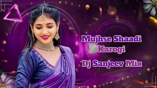 Download lagu Mujhse Shaadi Karogi | Shaadi Special Remix Song | Sanjeev In The Mix Munger mp3