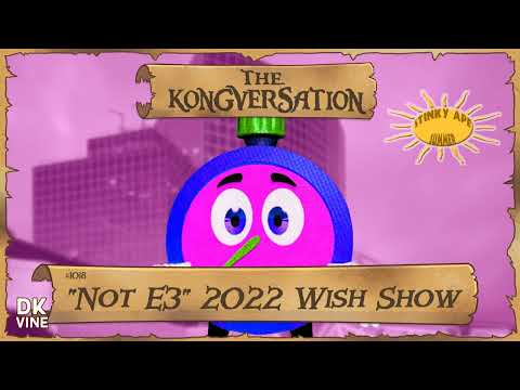 The Kongversation 1018 - "Not E3" 2022 Wish Show