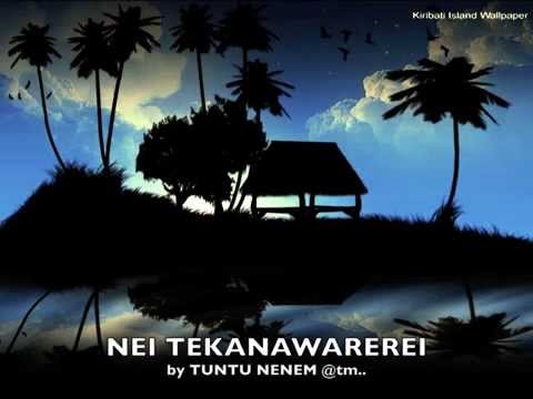NEI TEKANAWAREREI by Tuntu Nenem - Kiribati@tm..