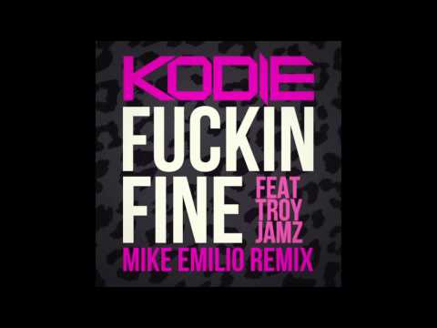 Kodie feat. Troy Jamz - Fuckin Fine (Mike Emilio Remix)