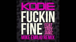 Kodie feat. Troy Jamz - Fuckin Fine (Mike Emilio Remix)