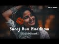 Suraj Hua Maddham Slowed Reverb Lofi Song Lofimusic173