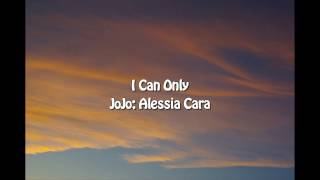 JoJo - I Can Only ft. Alessia Cara (lyrics)