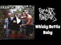 Frantic Flintstones - Whisky Bottle Baby - Psychobilly & Rock Music Addict Frantic Flintstones - Whisky Bottle Baby