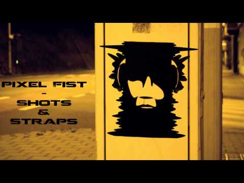 Pixel Fist - Shot & Straps