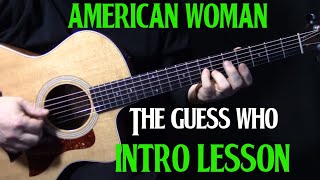 how to play &quot;American Woman&quot; on guitar by the Guess Who | guitar lesson | Acoustic INTRO