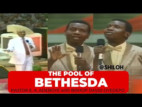 PASTOR E.A ADEBOYE | The pool of BETHESDA | Bishop David Oyedepo