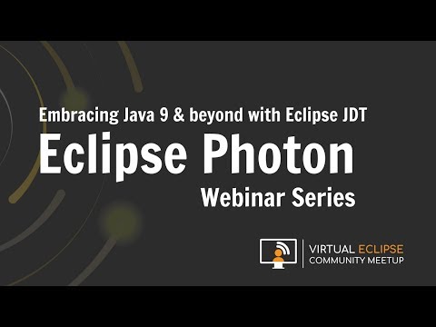 vECM |  Embracing Java 9 and beyond with Eclipse JDT -Eclipse Photon Series