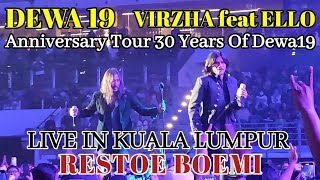 Download lagu Dewa 19 || VIRZHA Feat ELLO - RESTOE BOEMI || Anniversary Tour 30 Years Of Dewa 19 Live KUALA LUMPUR mp3