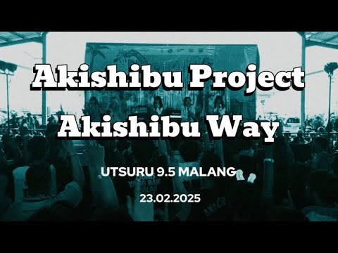 AKISHIBU PROJECT - AKISHIBU WAY ( REFRESH BREEZE COVER ) at UTSURU 9.5 MALANG | 23.02.2025