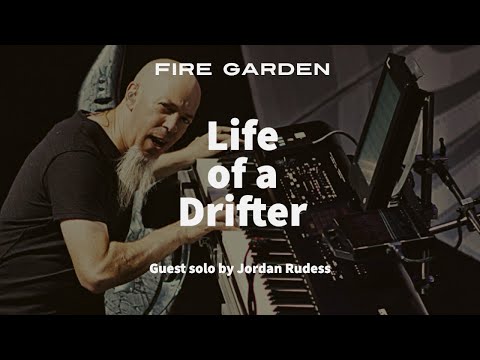 Fire Garden - Life of a Drifter feat. Jordan Rudess