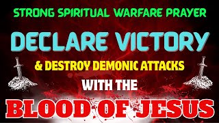 Strong Spiritual Warfare Prayer | Declare Victory & Destroy Demonic Attacks