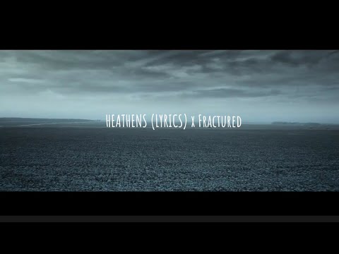 HEATHENS (LYRICS) X FRACTURED