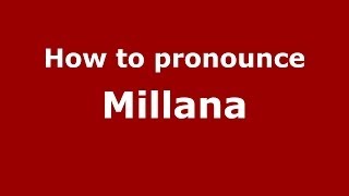 How to pronounce Millana