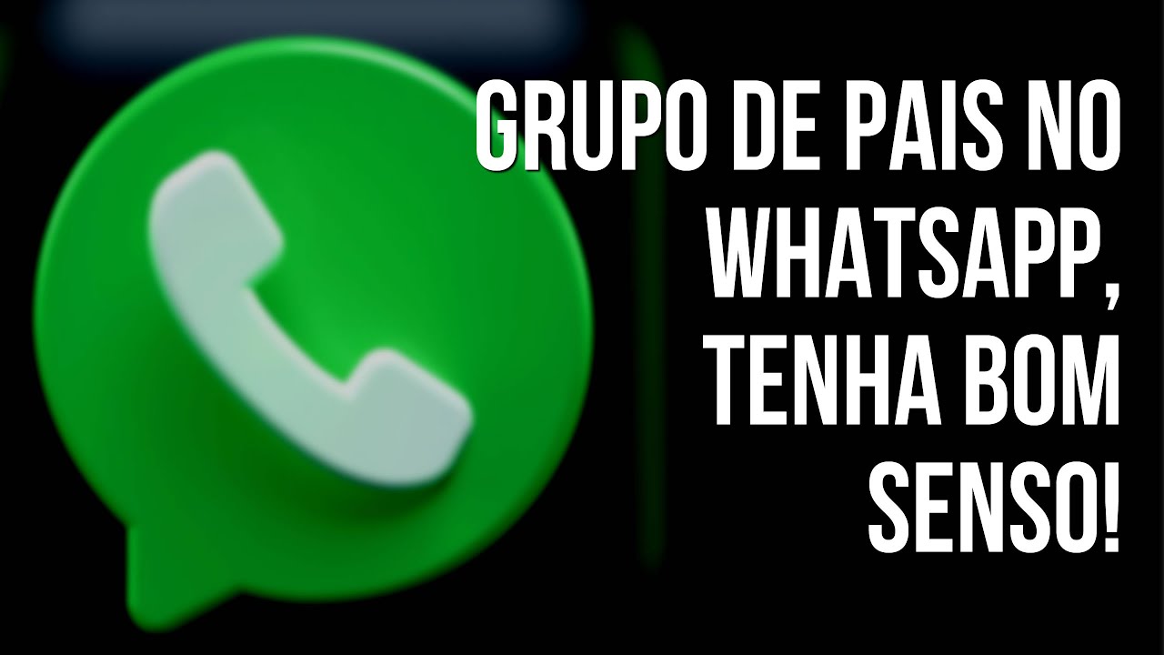 Grupo de Pais no WhatsApp, tenha bom senso!