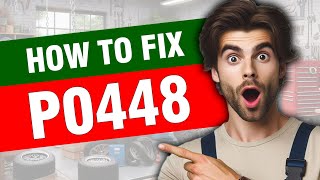 OBD Code p0448 Guide to Repair