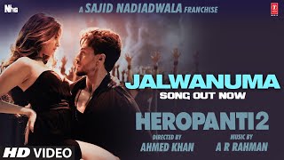Jalwanuma Song: HEROPANTI 2 |Tiger Tara@A. R. Rahman Pooja Javed A Mehboob Sajid N Bhushan K Ahmed K