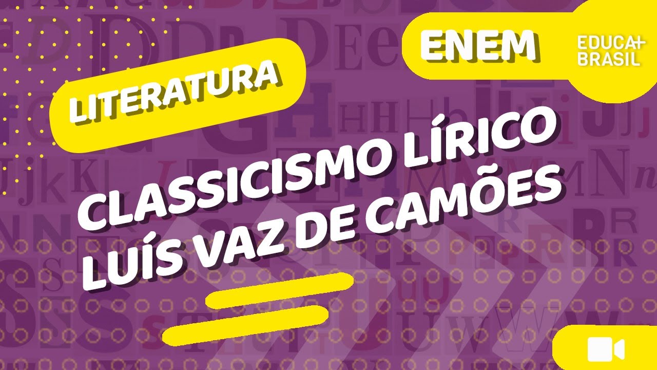 LITERATURA – Classicismo Lírico – Luís Vaz de Camões ENEM