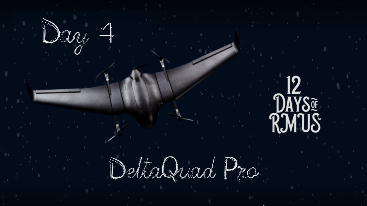 12 Days of RMUS - DeltaQuad Pro