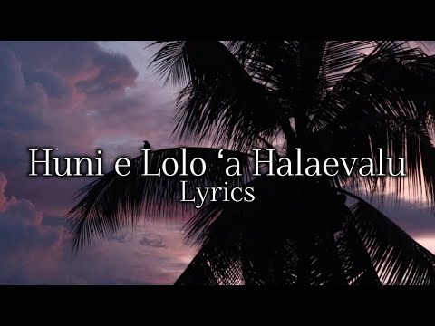 Huni e lolo ʻa Halaevalu Lyrics