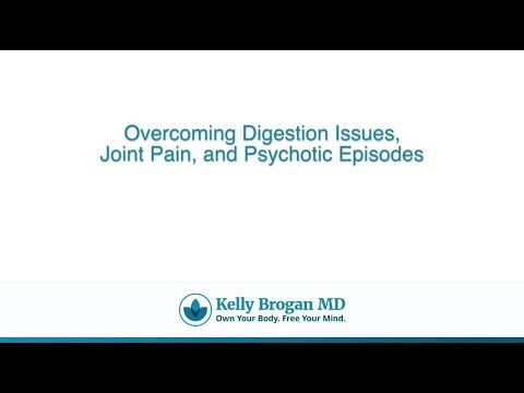 Overcoming Digestion Issues, Joint Pain, and Psychotic Episodes