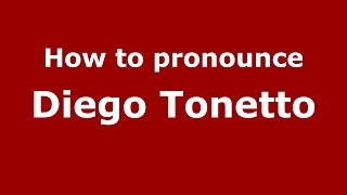 How to pronounce Diego Tonetto