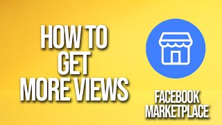 How To Get More Views Facebook Marketplace Tutorial