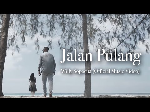 JALAN PULANG - Willy Sopacua (Official Music Video)