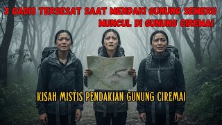 Download lagu 3 GADIS PENDAKI GUNUNG SEMERU TERSESAT HINGGA MUNCUL DI GUNUNG CIREMAI mp3