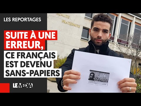 SUITE À UNE ERREUR, CE FRANÇAIS EST DEVENU SANS-PAPIERS