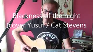 Blackness of the night (cover Yusuf / Cat Stevens)