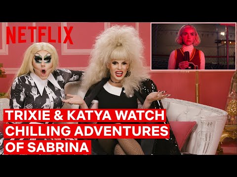 Drag Queens Trixie Mattel and Katya React to Chilling Adventures of Sabrina | Netflix